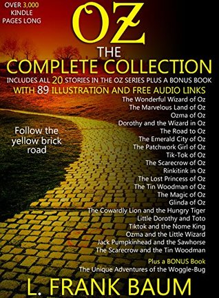 Read OZ - The Complete Collection (Includes all 20 Stories in the Oz Series, Plus a Bonus Book) With 89 Illustrations and Free Audio Links. - L. Frank Baum file in PDF