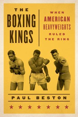 Download The Boxing Kings: When American Heavyweights Ruled the Ring - Paul Beston file in PDF
