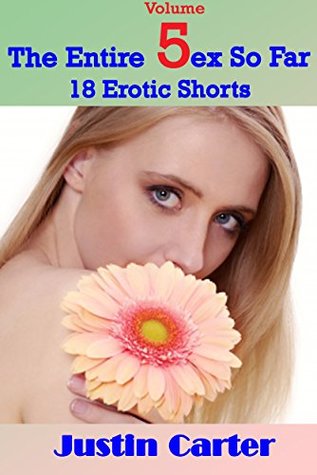 Read 18 Erotic Shorts (The Entire Sex So Far Book 5) - Justin Carter file in PDF