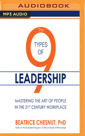 Read The 9 Types of Leadership: Mastering the Art of People in the 21st Century Workplace - Beatrice Chestnut | ePub