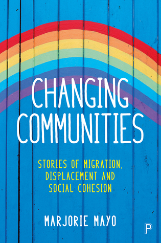 Read Online Changing Communities: Stories of Migration, Displacement and Social Cohesion - Marjorie Mayo | ePub