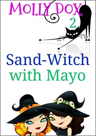 Read Sand-Witch with Mayo (The Soup and Sand-Witch Cozy Mystery #2) - Molly Dox file in ePub