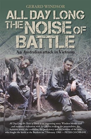 Read All Day Long the Noise of Battle: An Australian attack in Vietnam - Gerard Windsor file in ePub