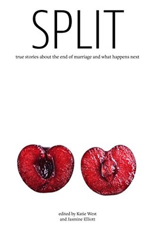 Read Online SPLIT: true stories about the end of marriage and what happens next - Katie West file in PDF