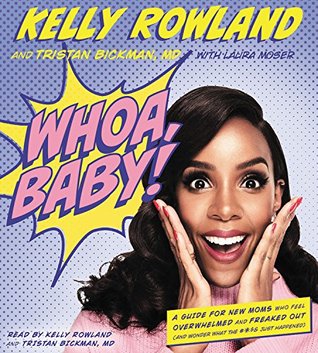 Download Whoa, Baby! A Guide for New Moms Who Feel Overwhelmed and Freaked Out (and Wonder What the #*$& Just Happened) - Kelly Rowland | PDF
