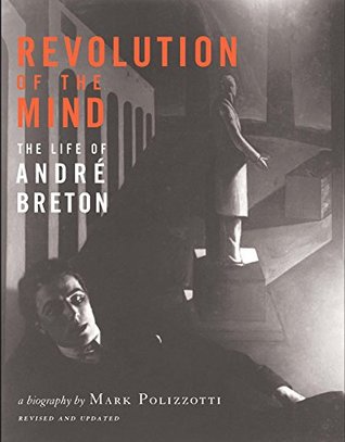 Read Online Revolution of the Mind: The Life of Andre Breton - Mark Polizzotto file in ePub