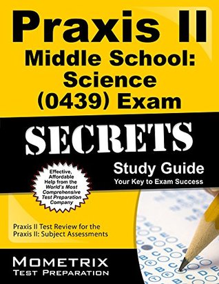 Full Download Praxis II Middle School: Science (0439) Exam Secrets Study Guide: Praxis II Test Review for the Praxis II: Subject Assessments - Praxis II Exam Secrets Test Prep Team file in ePub