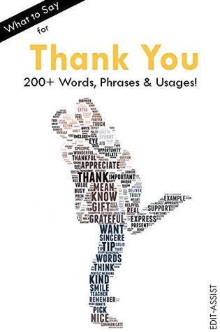 Read Online What to Say for Thank You: 200  Words, Phrases & Usages - Edit-Assist file in ePub