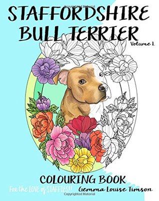 Download Staffordshire Bull Terrier colouring book.: For the love of Staffies!! (Volume 1) - Miss Gemma Louise Timson | PDF