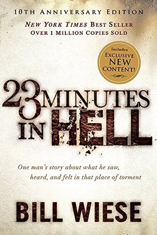 Read 23 Minutes in Hell: One Man's Story About What He Saw, Heard, and Felt in That Place of Torment - Bill Wiese | PDF