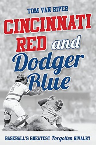 Read Online Cincinnati Red and Dodger Blue: Baseball's Greatest Forgotten Rivalry - Tom Van Riper file in PDF