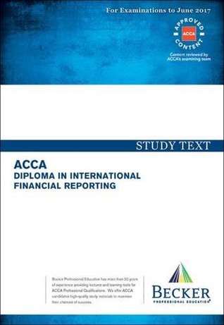 Read Online DIPIFR - Diploma in International Financial Reporting: Study Text (for June 2017 Exams) (ACCA) - Becker Professional Education file in ePub