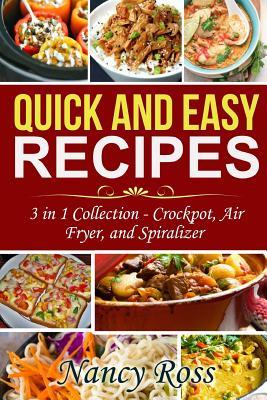 Full Download Quick and Easy Recipes: 3 in 1 Collection - Crockpot, Air Fryer, and Spiralizer - Nancy Ross | PDF
