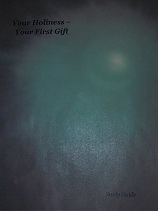 Download Your Holiness - Your First Gift -- Study Guide - Maurice Brame | PDF