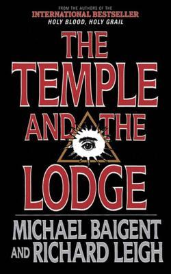 Read The Temple and the Lodge: The Strange and Fascinating History of the Knights Templar and the Freemasons - Michael Baigent | PDF