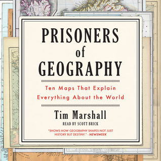 Full Download Prisoners of Geography: Ten Maps That Tell You Everything You Need to Know About Global Politics - Tim Marshall file in ePub
