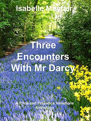 Download Three Encounters With Mr Darcy: A Pride and Prejudice Variations Anthology - Isabelle Mayfair file in ePub