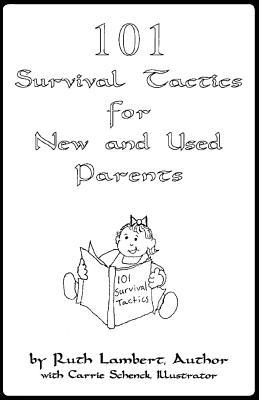 Full Download 101 Survival Tactics For New And Used Parents - Ruth D Lambert | PDF