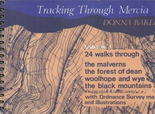 Read Online Tracking Through Mercia: 24 walks through the Malverns, the Forest of Dean, Woolhope and Wye, the Black Mountains - Donna Baker file in PDF