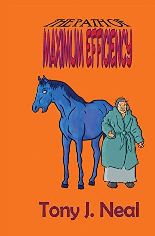 Full Download The Path of Maximum Efficiency: Personal/Sexual Relations with Bitter Old Hags in The Free Market System - Tony Neal file in PDF