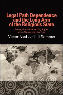 Download Legal Path Dependence and the Long Arm of the Religious State: Sodomy Provisions and Gay Rights Across Nations and Over Time - Victor Asal file in ePub