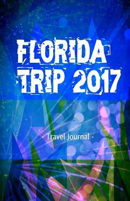 Download Florida Trip 2017 Travel Journal: Lightweight Travel Notebook -  | PDF
