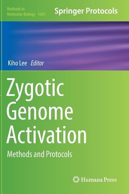 Read Online Zygotic Genome Activation: Methods and Protocols - Kiho Lee | PDF