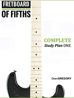 Full Download FRETBOARD of FIFTHS: COMPLETE Study Plan ONE: Blues, Rock, & Jazz Combined Study Plans - Dean Gregory file in ePub