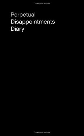 Full Download Perpetual Disappointments Diary (Engagement Calendar Planner) - Asbury & Asbury | PDF
