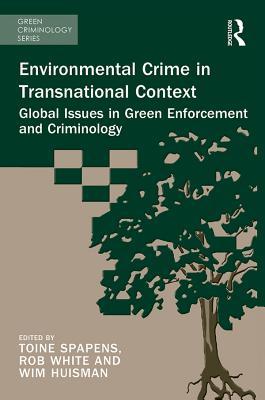 Read Environmental Crime in Transnational Context: Global Issues in Green Enforcement and Criminology - Toine Spapens file in PDF