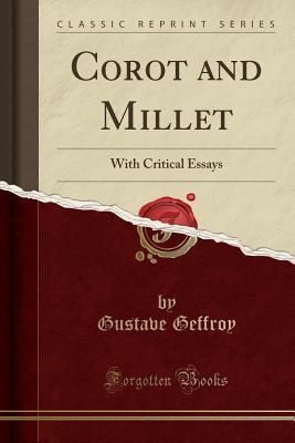 Read Online Corot and Millet: With Critical Essays (Classic Reprint) - Gustave Geffroy | ePub