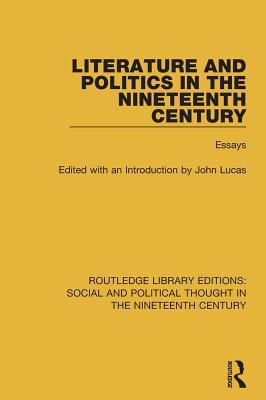 Read Literature and Politics in the Nineteenth Century: Essays - John Lucas | PDF