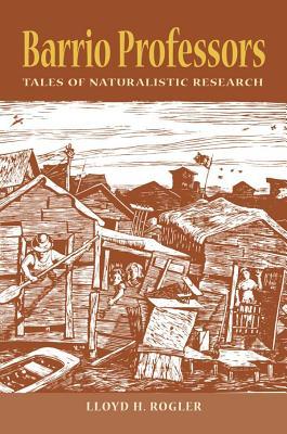 Download Barrio Professors: Tales of Naturalistic Research - Lloyd H Rogler file in PDF