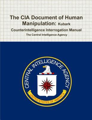 Read Online The CIA Document of Human Manipulation: Kubark Counterintelligence Interrogation Manual - Central Intelligence Agency | ePub