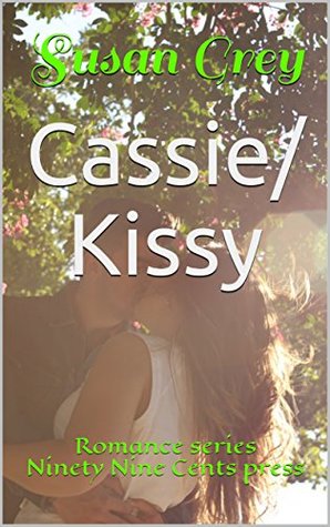 Read Cassie/ Kissy: Romance series Ninety Nine Cents press - susan grey file in PDF