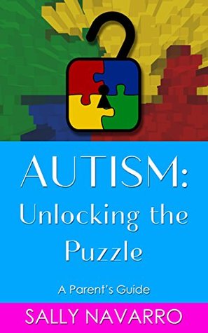 Full Download Autism: Unlocking the Puzzle: A Parent's Guide - Sally Navarro | PDF