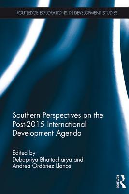 Full Download Southern Perspectives on the Post-2015 International Development Agenda - Debapriya Bhattacharya | PDF