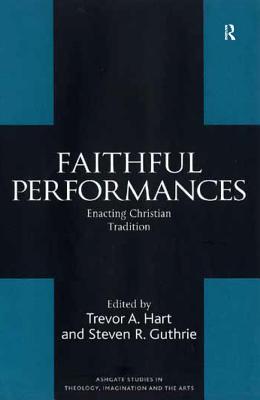 Full Download Faithful Performances: Enacting Christian Tradition - Steven R Guthrie MR | PDF