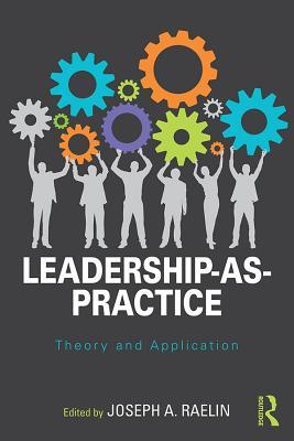 Read Leadership-As-Practice: Theory and Application - Joseph A. Raelin file in PDF