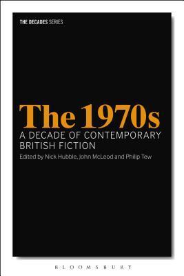 Read The 1970s: A Decade of Contemporary British Fiction - John McLeod | PDF