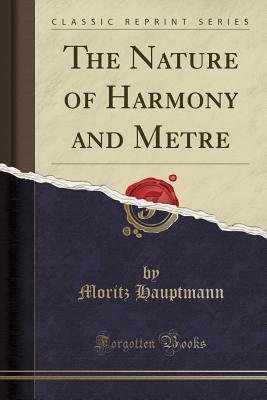 Full Download The Nature of Harmony and Metre (Classic Reprint) - Moritz Hauptmann file in ePub