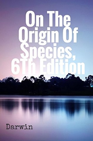 Download On The Origin Of Species, 6Th Edition: (Illustrated) - Charles Darwin file in ePub