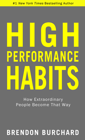 Download High Performance Habits: How Extraordinary People Become That Way - Brendon Burchard | PDF