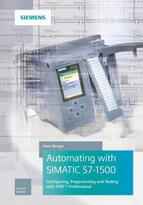 Full Download Automating with Simatic S7-1500: Configuring, Programming and Testing with Step 7 Professional - Hans Berger file in ePub