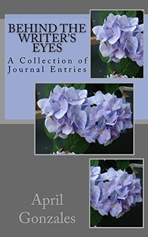 Read Behind the Writer's Eyes: A Collection of Journal Entries - April Gonzales | ePub