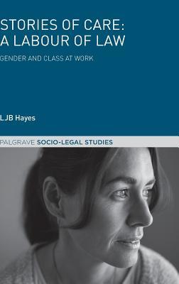 Download Stories of Care: A Labour of Law: Gender and Class at Work - Ljb Hayes file in ePub