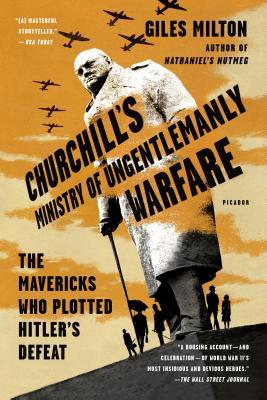 Download Churchill's Ministry of Ungentlemanly Warfare: The Mavericks Who Plotted Hitler's Defeat - Giles Milton file in ePub