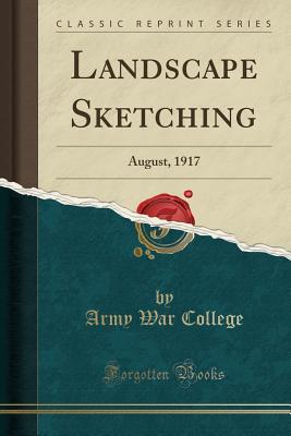 Read Online Landscape Sketching: August, 1917 (Classic Reprint) - U.S. Army War College file in PDF