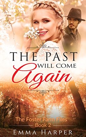 Read Online The Past will Come Again: A Historical Western Mail Order Bride Romance (The Foster Farm Files Book 2) - Emma Harper | ePub