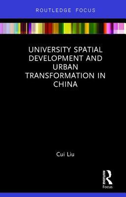 Read University Spatial Development and Urban Transformation in China - Cui Liu | PDF